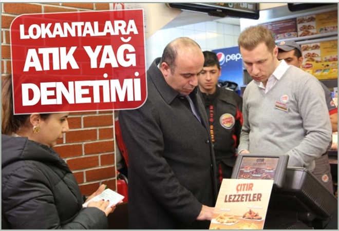 LOKANTALARA ATIK YAĞ DENETİMİ