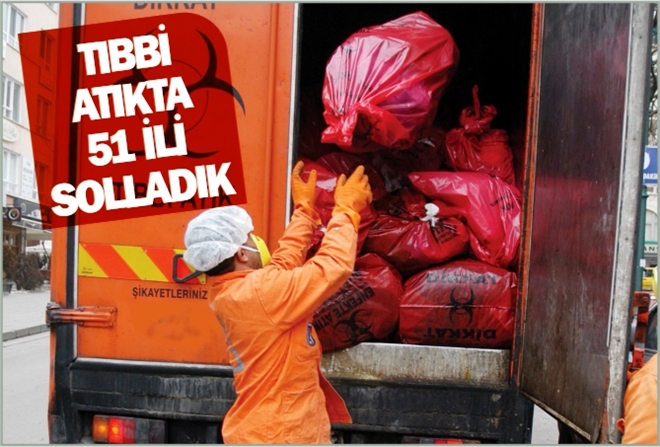 TIBBİ ATIKTA 51 İLİ SOLLADIK