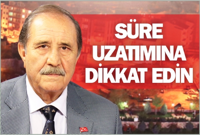 SÜRE UZATIMINA DİKKAT EDİN