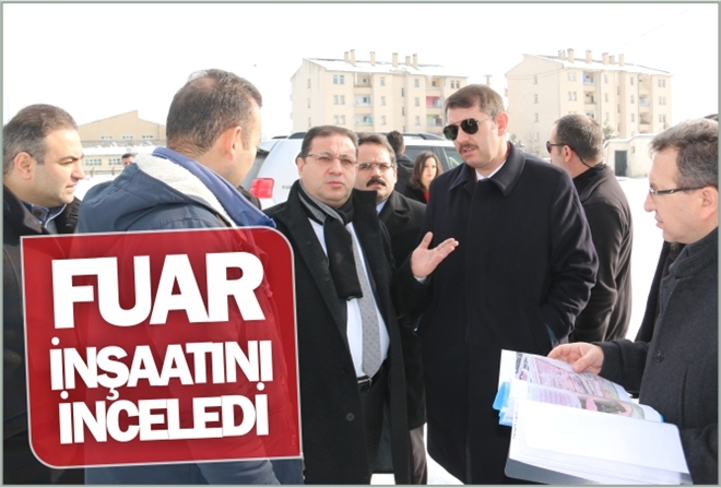 FUAR İNŞAATINI İNCELEDİ