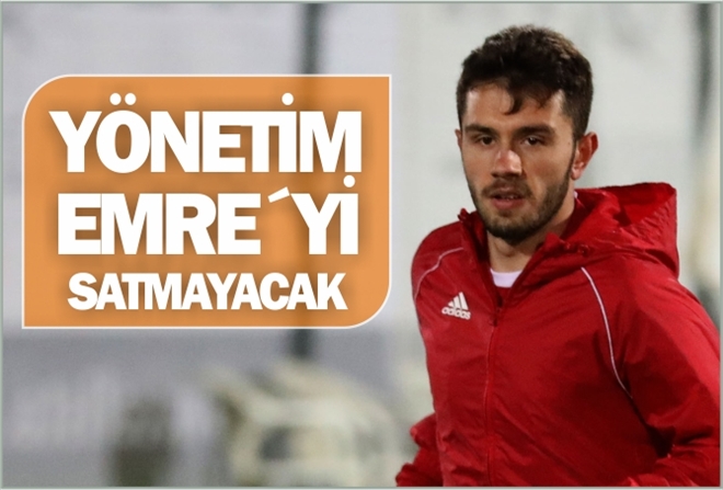 YÖNETİM EMRE´Yİ SATMAYACAK