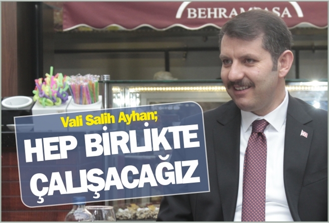 ?HEP BİRLİKTE ÇALIŞACAĞIZ?