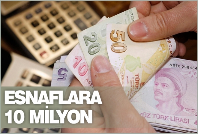 ESNAFLARA 10 MİLYON