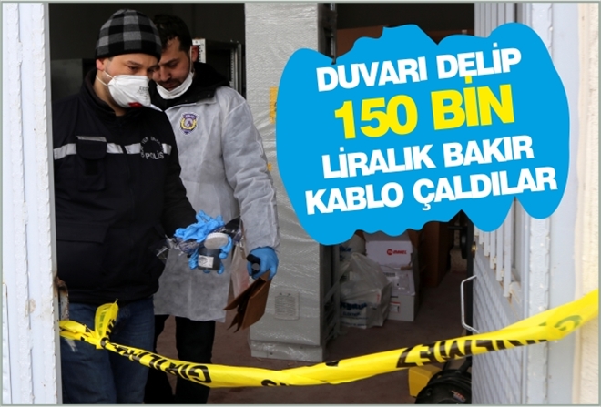 DUVARI DELİP 150 BİN LİRALIK BAKIR KABLO ÇALDILAR