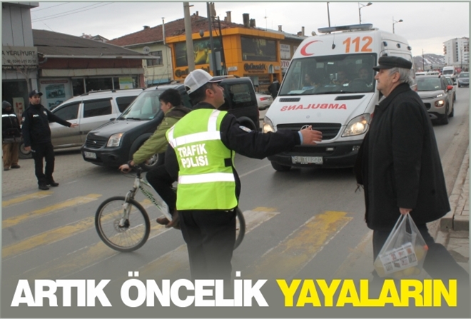 ARTIK ÖNCELİK YAYALARIN