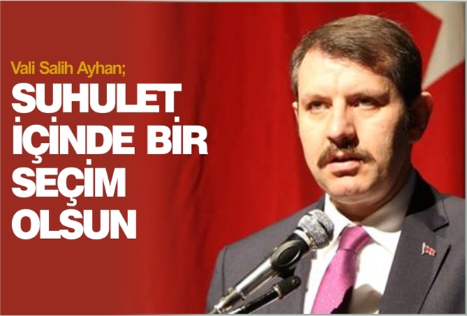 "SUHULET İÇİNDE BİR SEÇİM OLSUN"