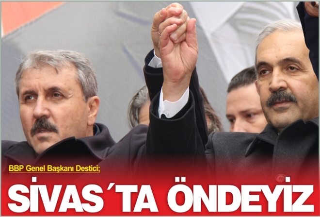 SİVAS´TA ÖNDEYİZ