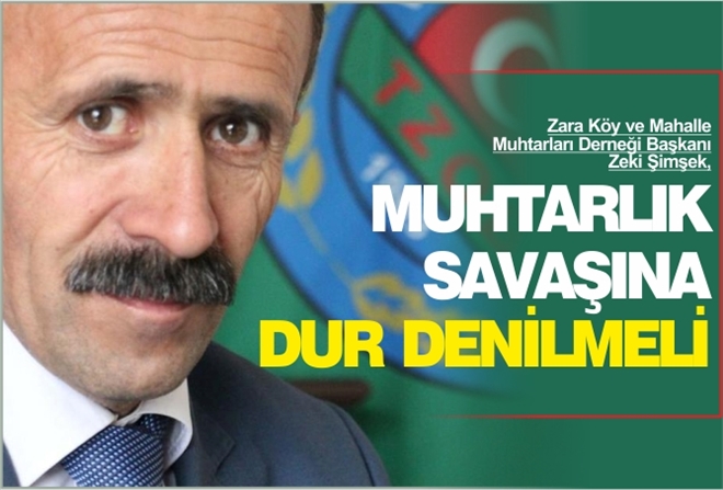"MUHTARLIK SAVAŞINA DUR DENİLMELİ"