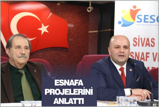 ESNAFA PROJELERİNİ ANLATTI