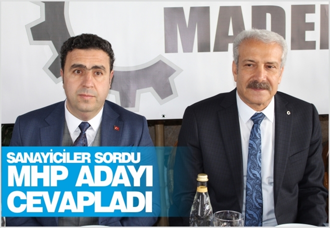 SANAYİCİLER SORDU MHP ADAYI CEVAPLADI