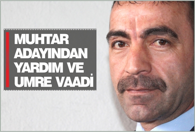MUHTAR ADAYINDAN YARDIM VE UMRE VAADİ
