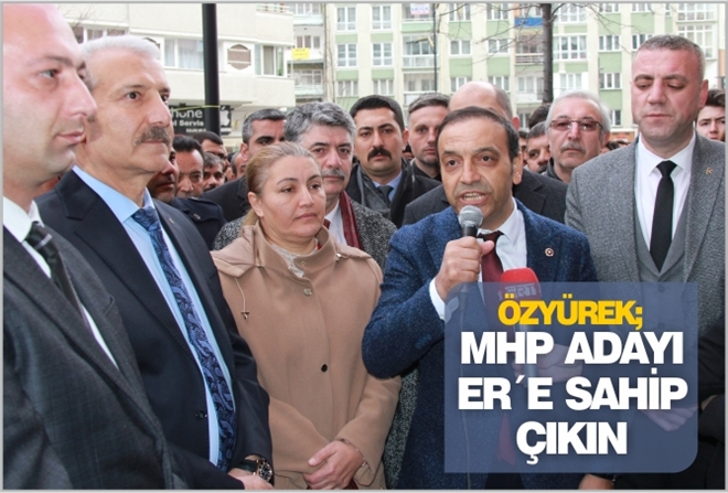 "MHP ADAYI ER´E SAHİP ÇIKIN"