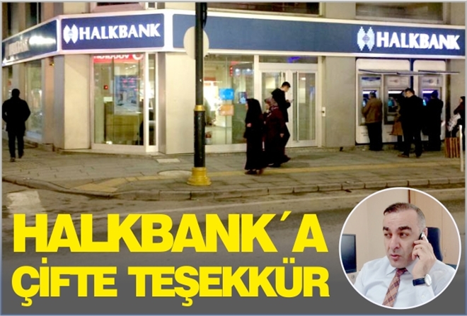 HALKBANK´A ÇİFTE TEŞEKKÜR