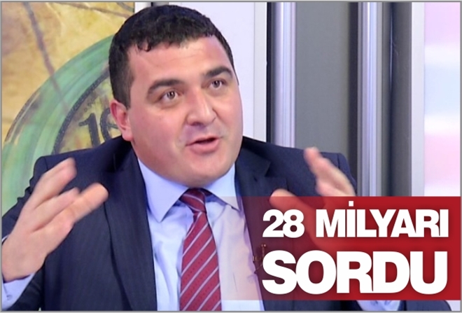 28 MİLYARI SORDU