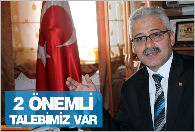 2 ÖNEMLİ TALEBİMİZ VAR