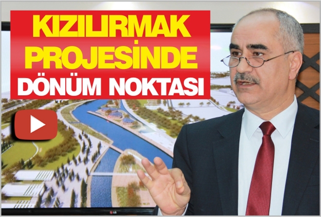 KIZILIRMAK PROJESİNDE DÖNÜM NOKTASI - video