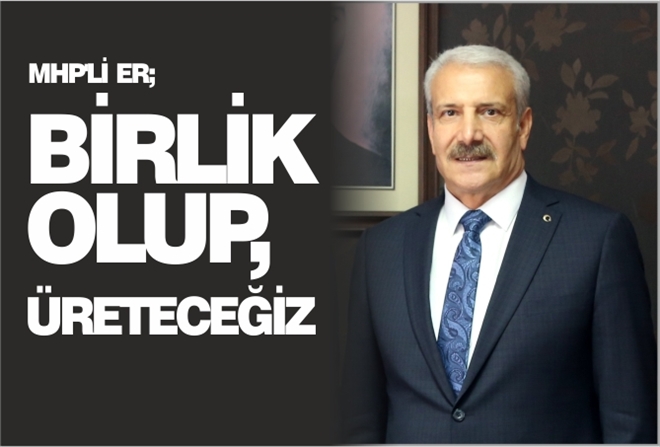 ?BİRLİK OLUP, ÜRETECEĞİZ?