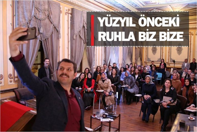 YÜZYIL ÖNCEKİ RUHLA BİZ BİZE