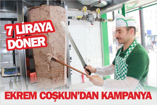 EKREM COŞKUN´DAN KAMPANYA 7 LİRAYA DÖNER