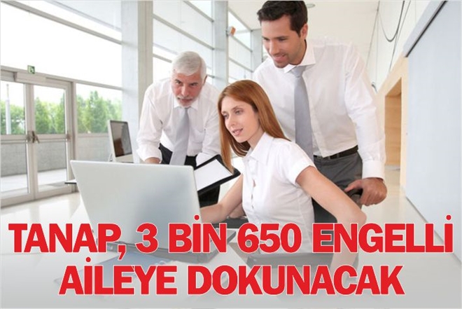 TANAP 3 BİN 600 ENGELLİ AİLEYE DOKUNACAK