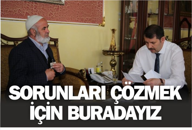 SORUNLARI ÇÖZMEK İÇİN BURADAYIZ