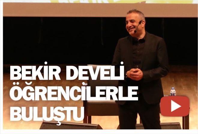 BEKİR DEVELİ ÖĞRENCİLERLE BULUŞTU