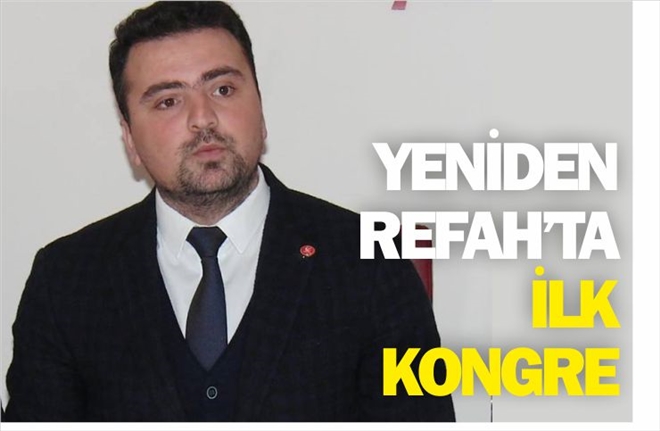 YENİDEN REFAH´TA İLK KONGRE
