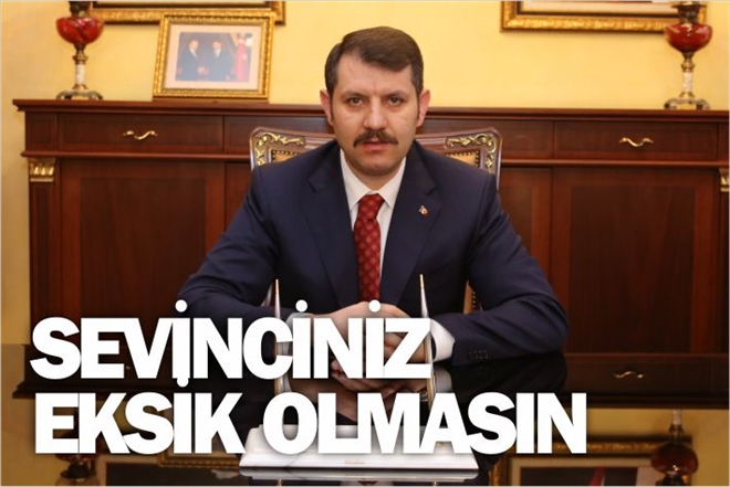 ?SEVİNCİNİZ EKSİK OLMASIN?