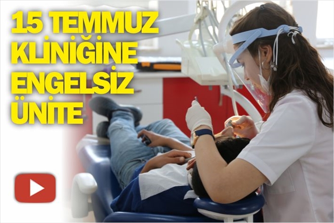 15 TEMMUZ KLİNİĞİNE ENGELSİZ ÜNİTE