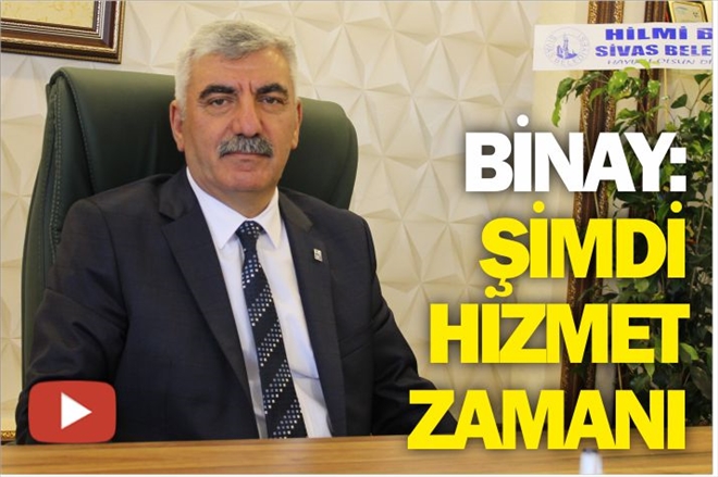 BİNAY: ?ŞİMDİ HİZMET ZAMANI?
