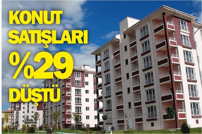 KONUT SATIŞLARI YÜZDE 29 DÜŞTÜ