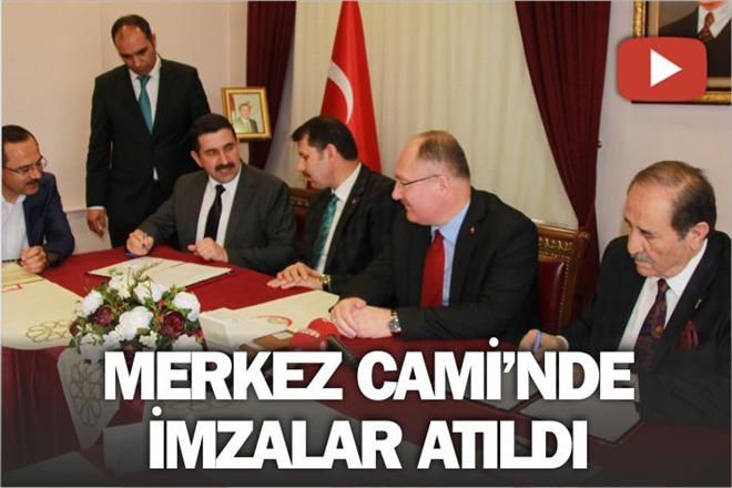 MERKEZ CAMİ´NDE İMZALAR ATILDI