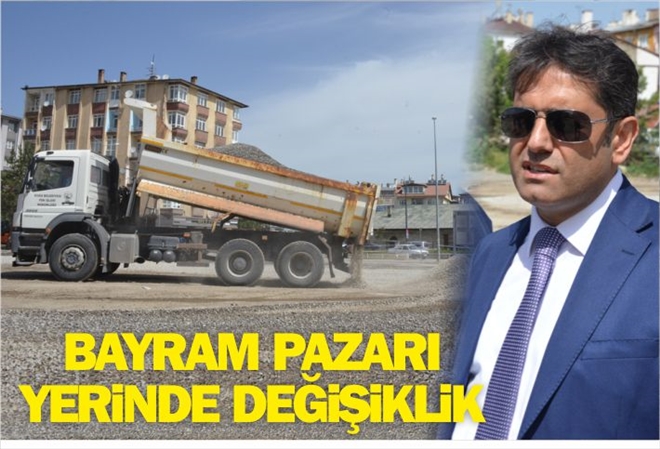 BAYRAM PAZARI YERİ DEĞİŞTİ