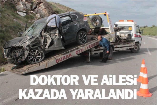 DOKTOR VE AİLESİ KAZADA YARALANDI