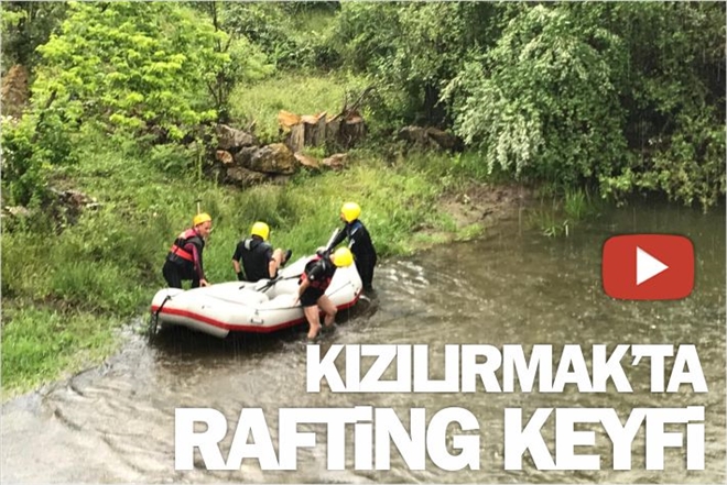 KIZILIRMAK´TA RAFTİNG KEYFİ