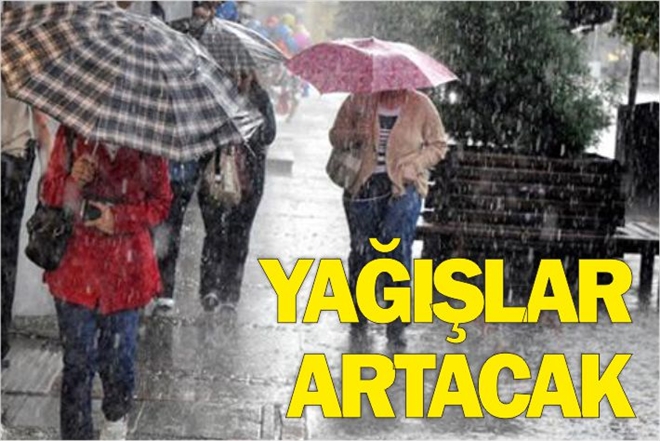 YAĞIŞLAR ARTARAK DEVAM EDECEK