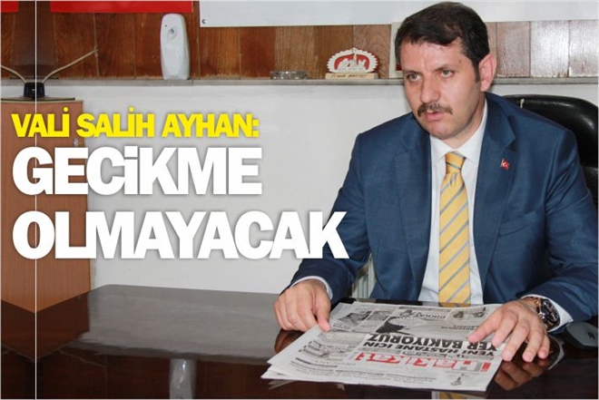 GECİKME OLMAYACAK