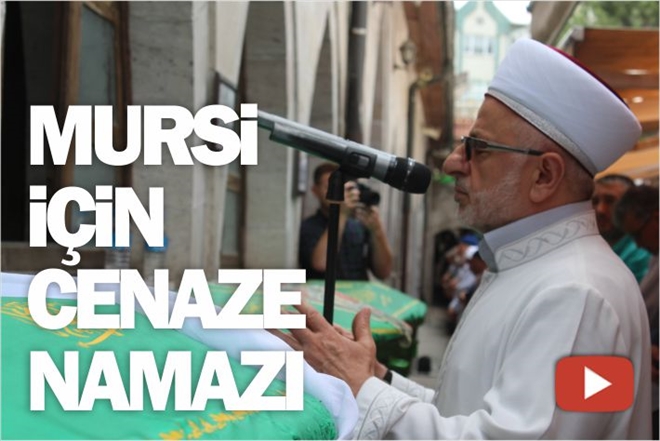 MURSİ İÇİN CENAZE NAMAZI