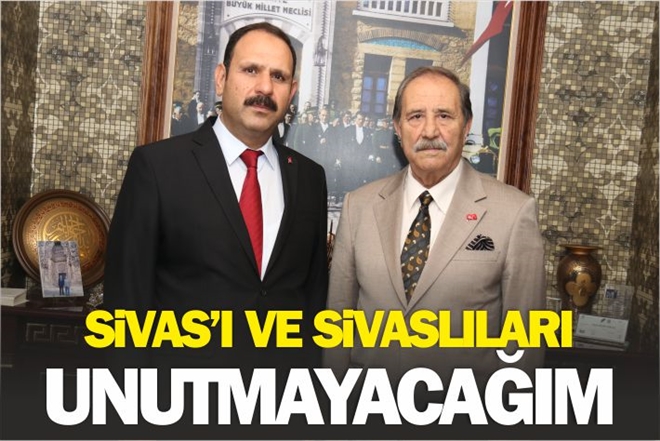 SİVAS´I VE SİVASLILARI UNUTMAYACAĞIM