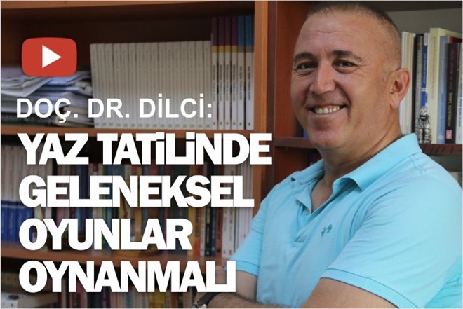 YAZ TATİLİNDE GELENEKSEL OYUNLAR OYNANMALI