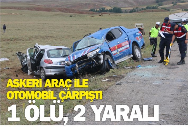 ASKERİ ARAÇ İLE OTOMOBİL ÇARPIŞTI: 1 ÖLÜ, 2 YARALI