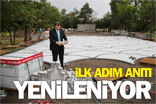İLK ADIM ANITI YENİLENİYOR