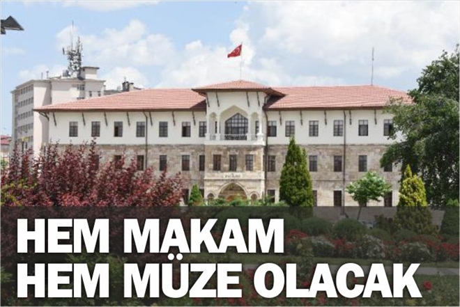 HEM MAKAM, HEM MÜZE OLUYOR