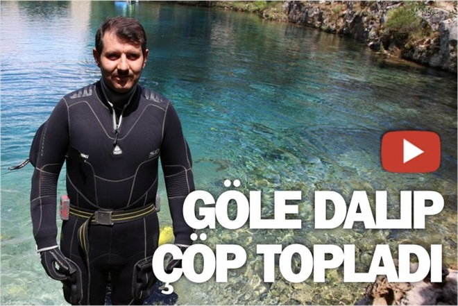 VALİ GÖLE DALIP ÇÖP TOPLADI