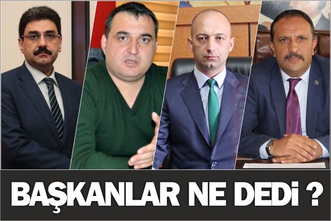 BAŞKANLAR NE DEDİ ?