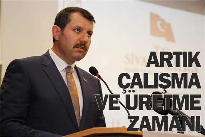 ARTIK ÇALIŞMA VE ÜRETME ZAMANI