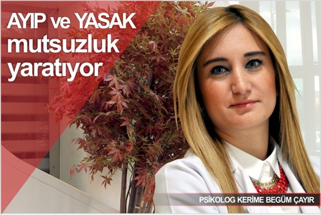 ?AYIP ve YASAK MUTSUZLUK YARATIYOR?