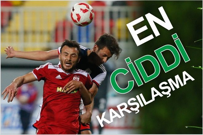 EN CİDDİ KARŞILAŞMA