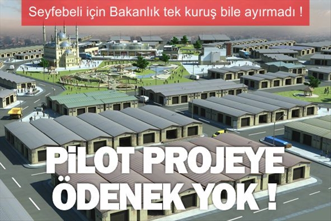 PİLOT PROJEYE DE ÖDENEK YOK !