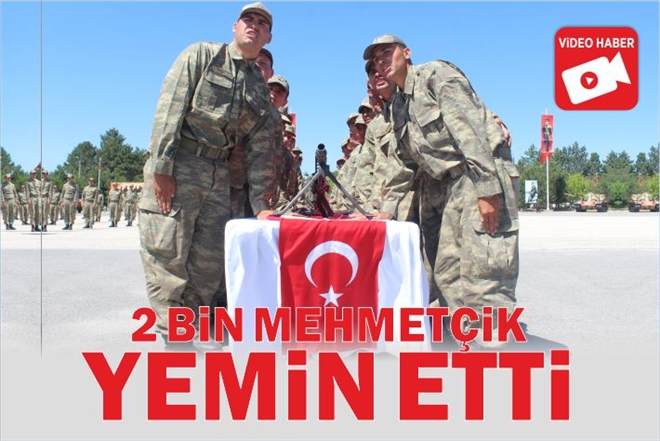 2 BİN MEHMETÇİK YEMİN ETTİ